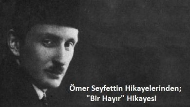 ÖMER SEYFETTİN HİKAYELERİNDEN; "BİR HAYIR" HİKAYESİ ÖMER SEYFETTİN HİKAYELERİNDEN; "BİR HAYIR" HİKAYESİ