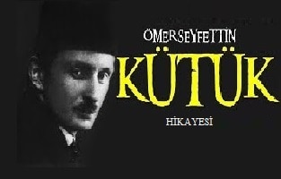 Ömer Seyfettin Hikayelerinden;"Kütük" Ömer Seyfettin Hikayelerinden;"Kütük"