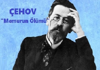 Anton Çehov'dan "Memurun Ölümü" Hikayesi Anton Çehov'dan "Memurun Ölümü" Hikayesi