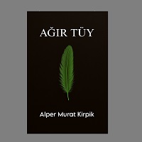 "AĞIR TÜY" HİKAYESİ "AĞIR TÜY" HİKAYESİ