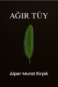 "AĞIR TÜY" HİKAYESİ "AĞIR TÜY" HİKAYESİ